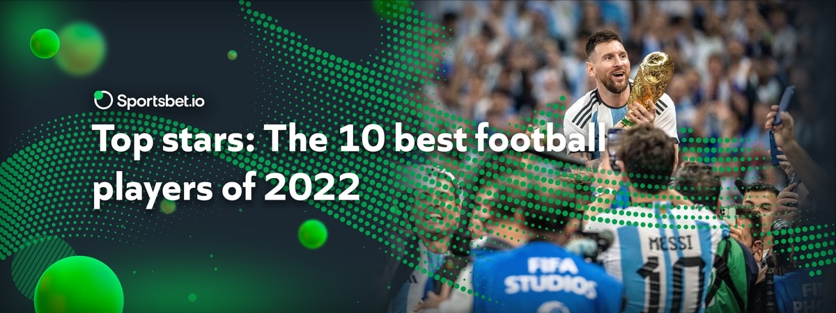 Top Stars: The 10 Best Football Players Of 2022 - Sportsbet.io